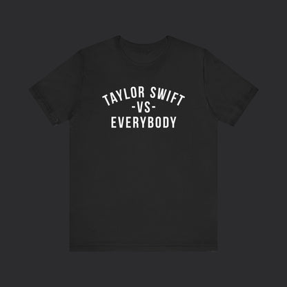 Taylor Swift VS Everybody T-Shirt