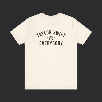 Taylor Swift VS Everybody T-Shirt